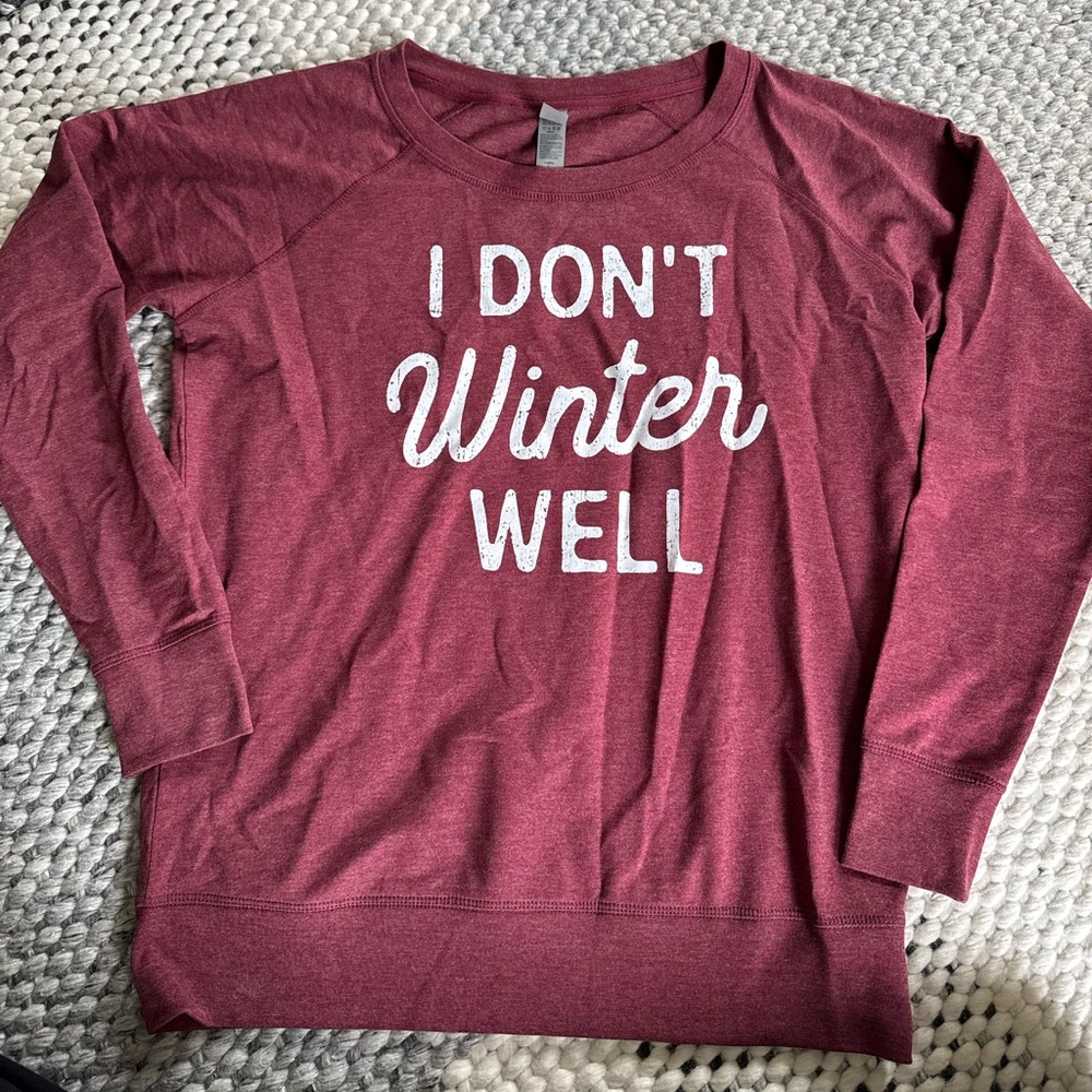 Maroon “I don’t winter well” sweatshirt size large
